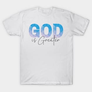 God is Greater, Christian Quote T-Shirt
